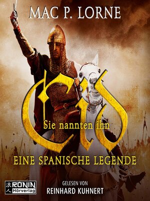 cover image of Sie nannten ihn Cid--Eine spanische Legende (ungekürzt)